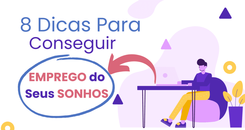 Dicas para Conseguir o Emprego dos Seus Sonhos